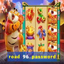 road 96 password happy taxi